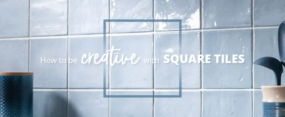 How to be creative with square tiles